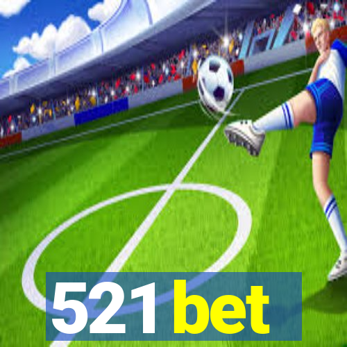 521 bet